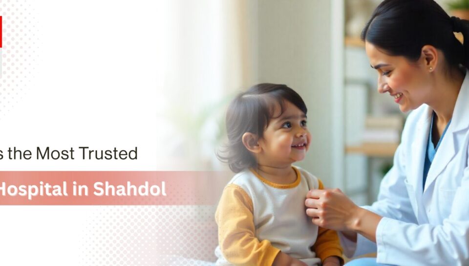 Multispeciality Hospital in Shahdol | Top Hospital in Shahdol